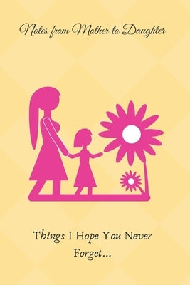 Lessons From Mother to Daughter: Things I Hope You Never Forget by Buckner, Lisa