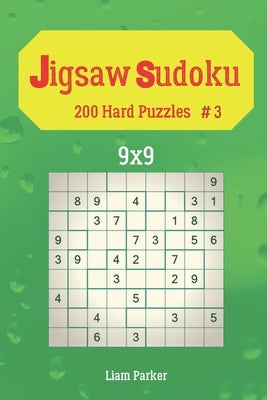Jigsaw Sudoku - 200 Hard Puzzles 9x9 vol.3 by Parker, Liam