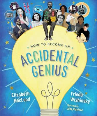 How to Become an Accidental Genius by MacLeod, Elizabeth