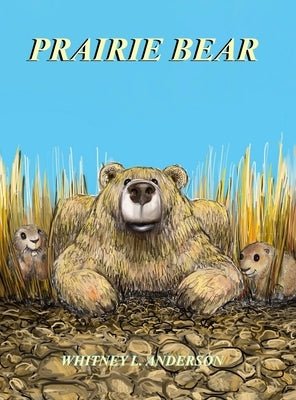 Prairie Bear by Anderson, Whitney L.