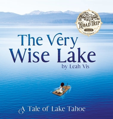 The Very Wise Lake: A Tale of Lake Tahoe by Vis, Leah