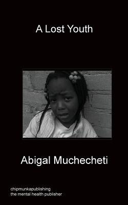 A Lost Youth by Muchecheti, Abigal