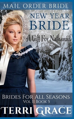 New Year Bride: A Gift for Nathaniel by Grace, Terri
