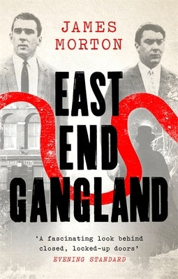 East End Gangland by Morton, James