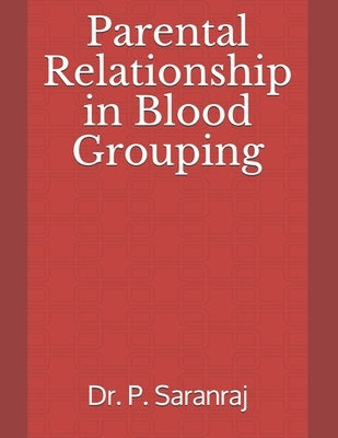 Parental Relationship in Blood Grouping by Saranraj, P.