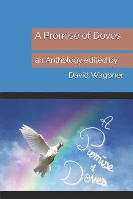 A Promise of Doves: An Anthology Edited by by Wagoner, David