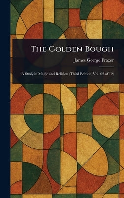 The Golden Bough by Frazer, James George