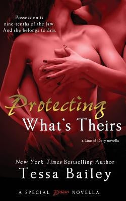 Protecting What's Theirs by Bailey, Tessa