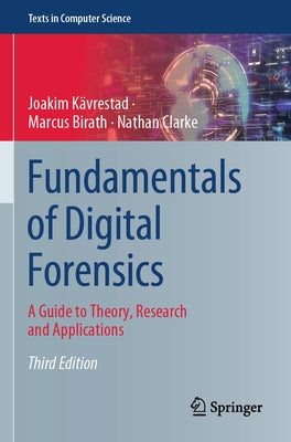 Fundamentals of Digital Forensics: A Guide to Theory, Research and Applications by Kävrestad, Joakim