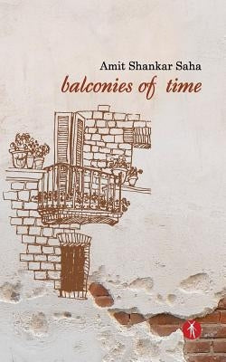 Balconies of Time by DasGupta, Sanjukta