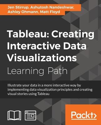 Tableau: Creating Interactive Data Visualizations by Floyd, Matt