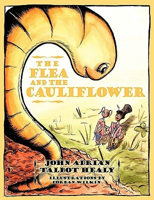 The Flea and the Cauliflower by Talbot Healy, John Adrian