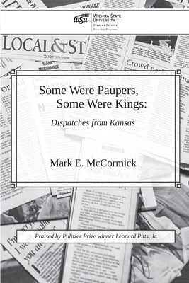 Some Were Paupers, Some Were Kings: Dispatches from Kansas by McCormick, Mark E.