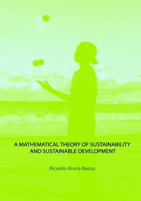 A mathematical theory of Sustainability and Sustainable Development by Alvira, Ricardo