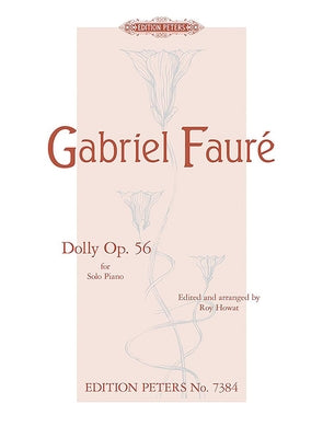 Dolly Op. 56 (Arranged for Piano Solo): Arranged by Roy Howat by Fauré, Gabriel