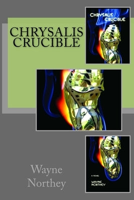 Chrysalis Crucible by Northey, Wayne