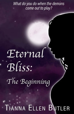 Eternal Bliss: The Beginning by Butler, Tianna
