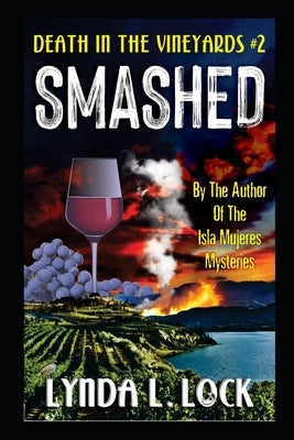 Smashed: A Jessica Sanderson Death in the Vineyard Mystery #2 by Lock, Lynda L.