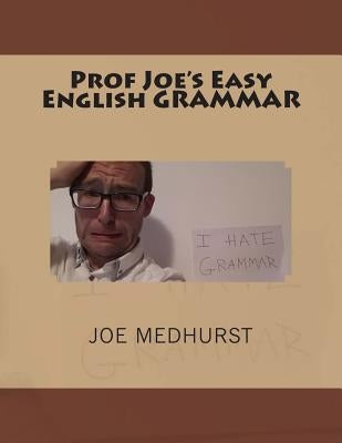 Prof Joe's Easy English GRAMMAR by Medhurst, Joe