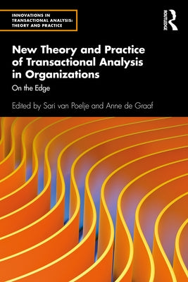 New Theory and Practice of Transactional Analysis in Organizations: On the Edge by Van Poelje, Sari
