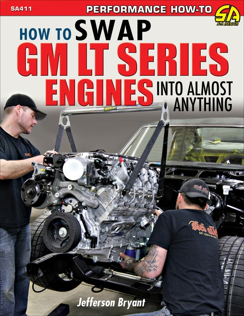 Swap GM LT Engines Into Almost Anything by Bryant, Jefferson