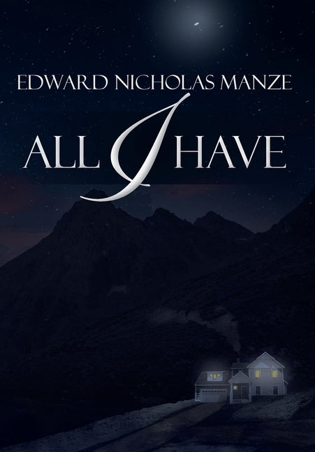 All I Have by Manze, Edward Nicholas