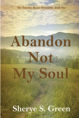 Abandon Not My Soul by Green, Sherye S.