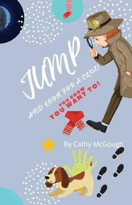 Jump and Look for a Clue by McGough, Cathy