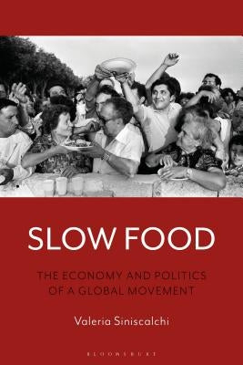 Slow Food: The Economy and Politics of a Global Movement by Siniscalchi, Valeria