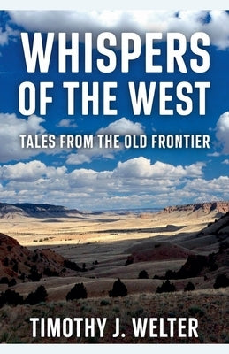 Whispers of the West by Welter, Timothy J.