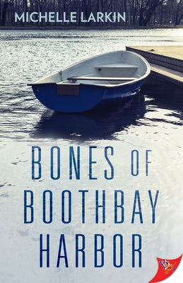 Bones of Boothbay Harbor by Larkin, Michelle