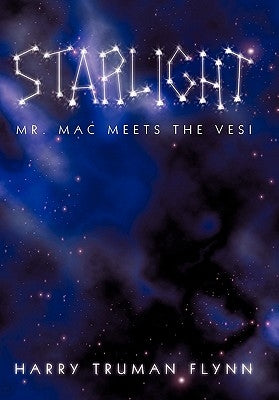 Starlight: Mr. Mac Meets the Vesi by Flynn, Harry Truman