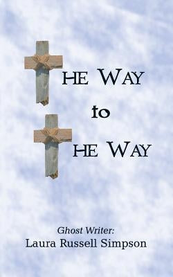 The Way to the Way by Ghost Writer Laura Russell Simpson