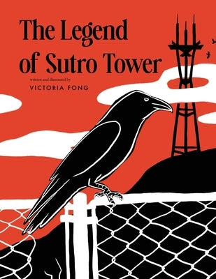 The Legend of Sutro Tower: A Story Blending San Francisco History and Lore by Fong, Victoria