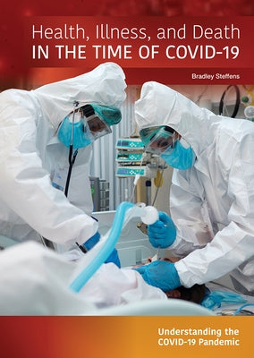 Health, Illness, and Death in the Time of Covid-19 by Steffens, Bradley