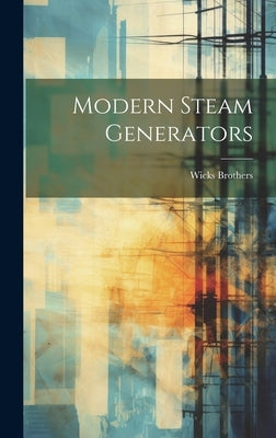 Modern Steam Generators by Brothers, Wicks
