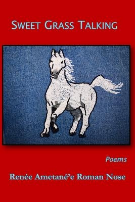 Sweet Grass Talking: Poems by Lehew, Laura