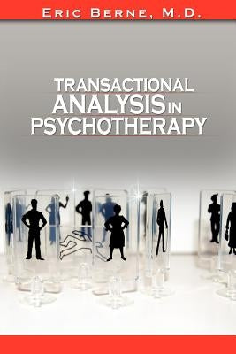Transactional Analysis in Psychotherapy by Berne, Eric