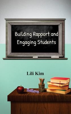 Building Rapport and Engaging Students by Kim, Lili