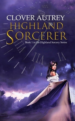 Highland Sorcerer: a Highland Sorcery novel by Autrey, Clover
