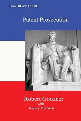 Handilaw Guide: Patent Prosecution by Mereness, Jeremy