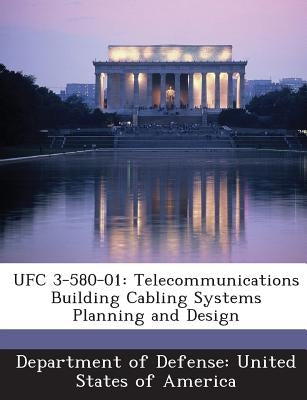 Ufc 3-580-01: Telecommunications Building Cabling Systems Planning and Design by Department of Defense United States of