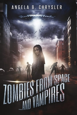 Zombies from Space and Vampires by Chrysler, Angela B.