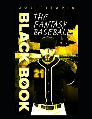 The Fantasy Baseball Black Book 2021 by Pisapia, Joe