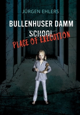 Bullenhuser Damm School - Place of Execution by Ehlers, Jürgen