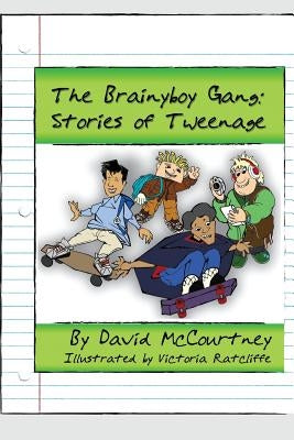 The Brainyboy Gang: Tweenage Years by McCourtney, David