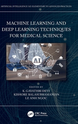 Machine Learning and Deep Learning Techniques for Medical Science by Devi, K. Gayathri