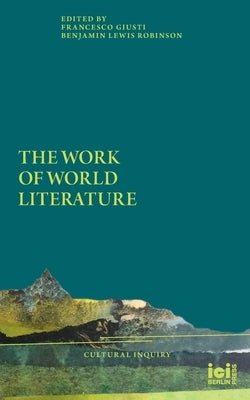 The Work of World Literature by Giusti, Francesco