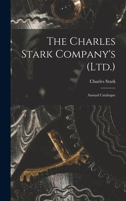 The Charles Stark Company's (Ltd.): Annual Catalogue by Charles Stark (Firm)