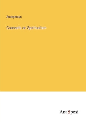 Counsels on Spiritualism by Anonymous